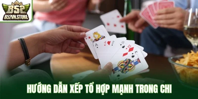 Hướng dẫn xếp tổ hợp mạnh trong chi