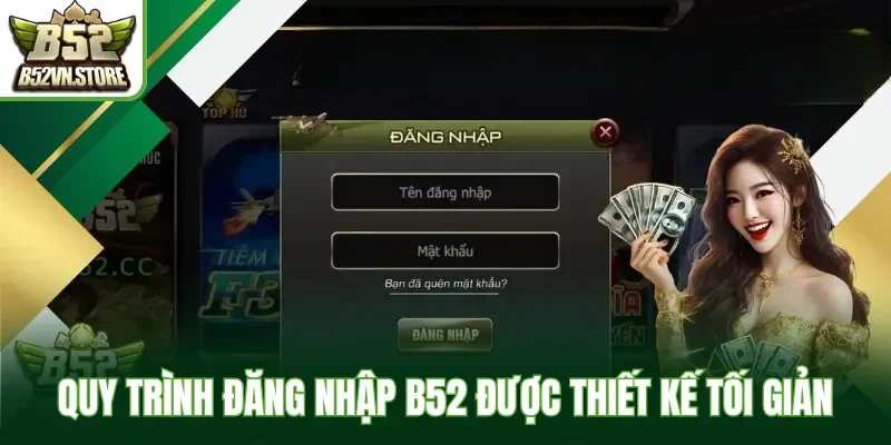 Quy trình đăng nhập B52 được thiết kế tối giản